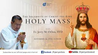 Holy Mass 11:00AM,  24 Nov 2024 | Solemnity of CHRIST THE KING with Fr. Jerry Orbos, SVD