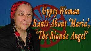 Gypsy Woman Rants About Maria, The 'Blonde Angel'