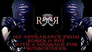 1st Time Appearance From Roses & Rot With A Message For Subscribers
