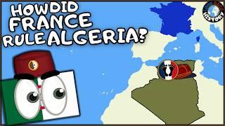 Why Did France Colonize Algeria? | The Dream of l'Algérie française