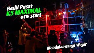 Bedil Pusatnya K5 MAXIMAL  otw Start Karnaval Mendalanwangi Wagir, mode BASS Mbedil