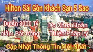 Hilton Sài Gòn Dự Án 3000 Tỷ Sắp Hoàn Thành_ Nhưng Chưa Hoàn Thiện Pháp Lý