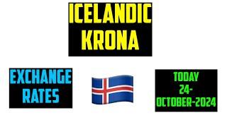 ICELANDIC KRONA CURRENCY EXCHANGE RATES TODAY 24 October 2024