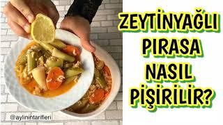  ZEYTİNYAĞLI PIRASA YEMEĞİ