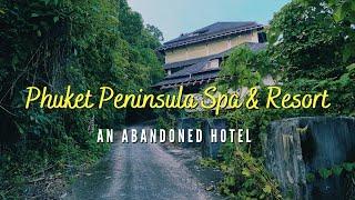 Phuket Peninsula Spa & Resort - An Abandoned Hotel (โรงแรมร้างในยาง)