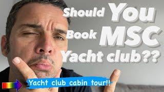 Should YOU book MSC YACHT CLUB??Full MSC cabin tours 22/23