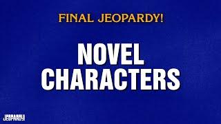 Novel Characters | Final Jeopardy! | JEOPARDY!