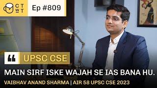 CTWT E809 - AIR 58 UPSC CSE 2023 Topper Vaibhav Anand Sharma | Third Attempt | Sociology Optional