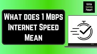 What does 1 Mbps Internet Speed Mean