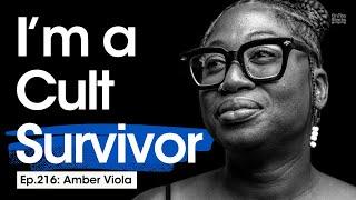 I’m a Cult Survivor: Former Member of Masters Commission | Ep.216: Amber Viola