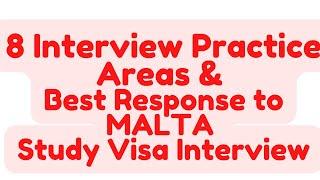 8 INTERVIEW PRACTICE AREAS & Best Response to MALTA Study Visa Interview Questions