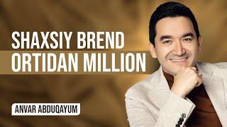 Shaxsiy brend ortidan million | Anvar Abduqayum