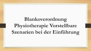 Blankoverordnung Physiotherapie Vorstellbare Szenarien bei der Einführung