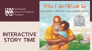 “When I Am Old With You" by Angela Johnson | NAAM Interactive Story Time