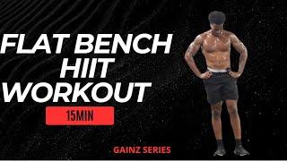 GAINZ Series: 15 Min | Flat Bench HIIT Workout | Home Workout | No Equipment | Day 10