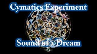 CYMATICS-CIMATICA-CYMATIC: Experiment 22 (Sound of a dream)