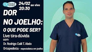 Dor no Joelho - Saiba tudo com o Dr. Rodrigo Calil T. Abdo