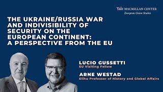Lucio Gussetti: The Ukraine/Russia War and Indivisibility of Security on the European Continent