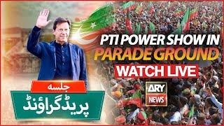 LIVE: PTI Islamabad Jalsa l Imran Khan Power Show In Islamabad  | ARY NEWS LIVE