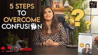 5 Steps To Overcome Confusion? | Dr. Meghana Dikshit | English