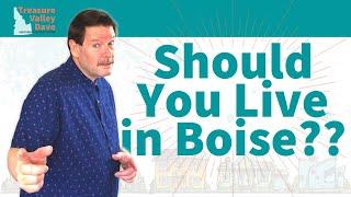 Is Boise Idaho a Good Place to Live? with Treasure Valley Dave