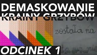 Demaskowanie Krainy Grzybów Odcinek 1 : 2017?