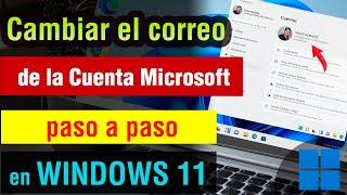 Como cambiar el correo de mi Cuenta Microsoft Windows 11 pc o laptop 2024