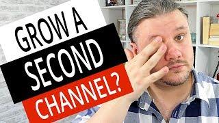 2ND CHANNEL? - Should I Have Multiple Channels?