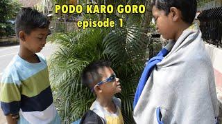 Podo Karo Goro..... episode 1