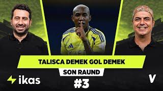 Talisca Fenerbahçe'de gole giden en kısa yol olur | Ali Ece, Mustafa Demirtaş | Son Raund #3