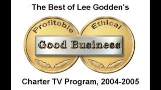 The Best of "Good Business" Television Program with Lee Godden, 2004-2005