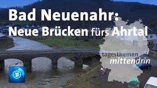 Bad Neuenahr-Ahrweiler: Neue Brücken fürs Ahrtal | tagesthemen mittendrin