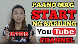 PAANO MAG START NG SARILING YOUTUBE CHANNEL || 10 TIPS ON HOW TO START A YOUTUBE CHANNEL