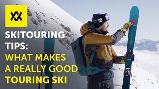 Ski Touring tips: What makes a really good touring ski.