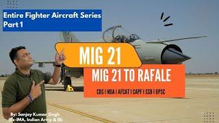 Fighter Aircraft Series— Part 1 I #mig21 I From Mig 21 to Rafale I #SAVDA #cds #afcat #fighterplane