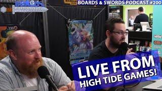 LIVE from High Tide Games - Boards & Swords #200