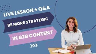 B2B content marketing: how to be more strategic