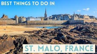 The Best Things To Do In The Historic City Of St. Malo, France