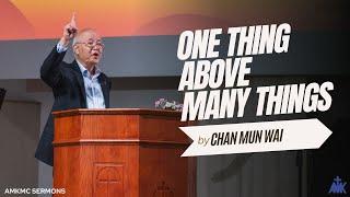 "One Thing Above Many Things" Sermon by Chan Mun Wai