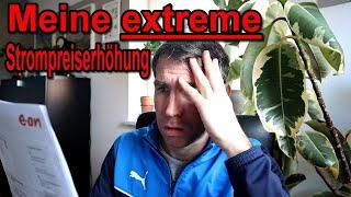 Das ist mein neuer Strompreis – EXTREME Erhöhung - Strompreiserzeuger verdienen auf unsere Kosten!