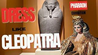 Dress Like Cleopatra: Explore The Pharaoh Exhibition