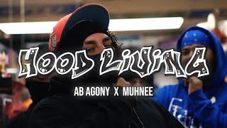 A.B AGONY X MUHNEE - HOOD LIVING (Shot by @ItzYaBoiiJaime)