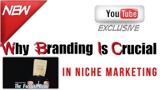 The Faceless Guru- Why Branding Is Crucial in Niche Marketing