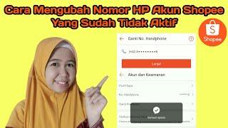 Cara Mengubah / Memperbarui Nomor HP yang sudah Tidak Aktif di Akun Shopee