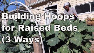 How to Build Hoops (Low Tunnels) for your Garden Beds | 3 Ways