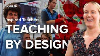 Inspired Teachers, Teaching By Design