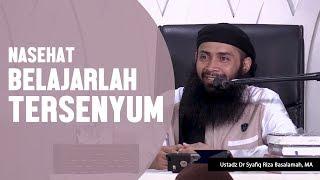 Nasehat, belajarlah senyum, Ustadz DR Syafiq Basalamah MA
