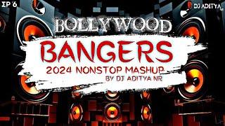 (EP 6) BOLLYWOOD BANGERS MASHUP 2024 | NONSTOP PARTY REMIXES @djadityanr