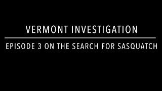 Investigating Vermont: On the search for Sasquatch