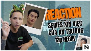 [Neko Reaction] Series Xin Việc của An Trương - tập NEGAV